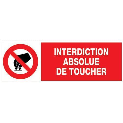 Panneau d'interdiction - Interdiction absolue de toucher - Rigide